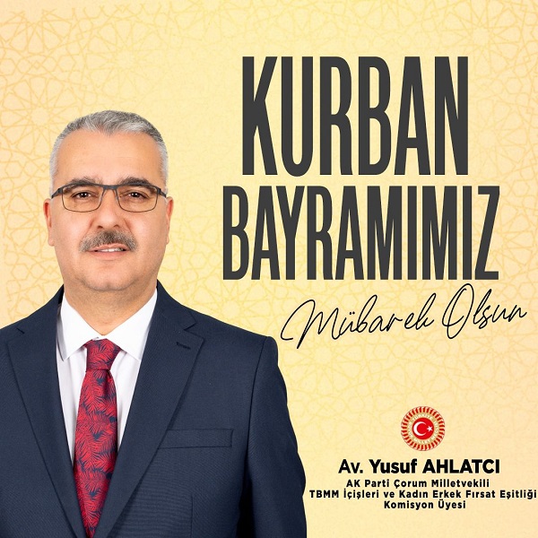 Ak parti Çorum Milletvekili Av. Yusuf Ahlatcı